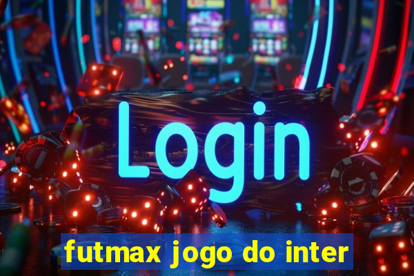 futmax jogo do inter